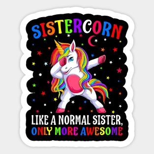 Sistercorn Like A Normal Sister Only More Awesome Unicorn` Sticker